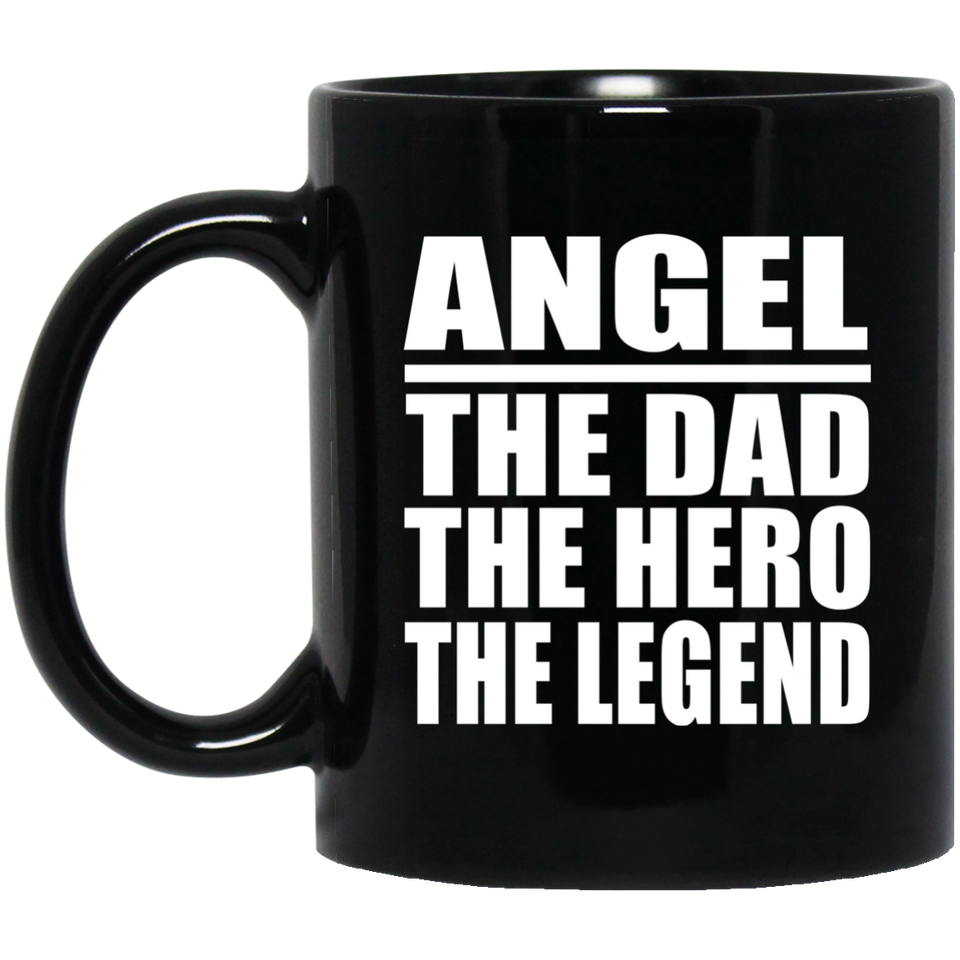 Angel The Dad The Hero The Legend - 11 Oz Coffee Mug Black