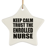 Keep Calm and Trust The Enrolled Nurse - Star Ornament