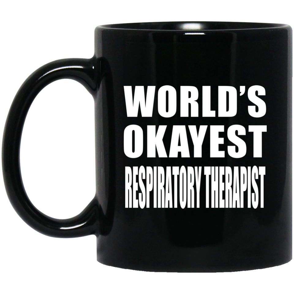 World's Okayest Respiratory Therapist - 11 Oz Coffee Mug