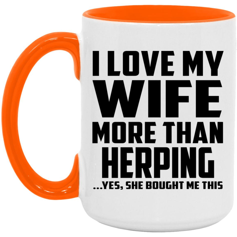 I Love My Wife More Than Herping - 15oz Accent Mug Orange