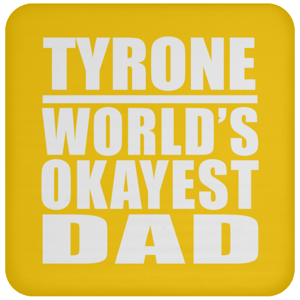 Tyrone World's Okayest Dad - Drink Coaster
