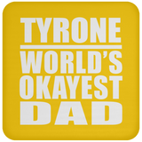Tyrone World's Okayest Dad - Drink Coaster