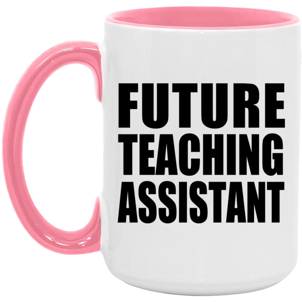 Future Teaching Assistant - 15oz Accent Mug Pink
