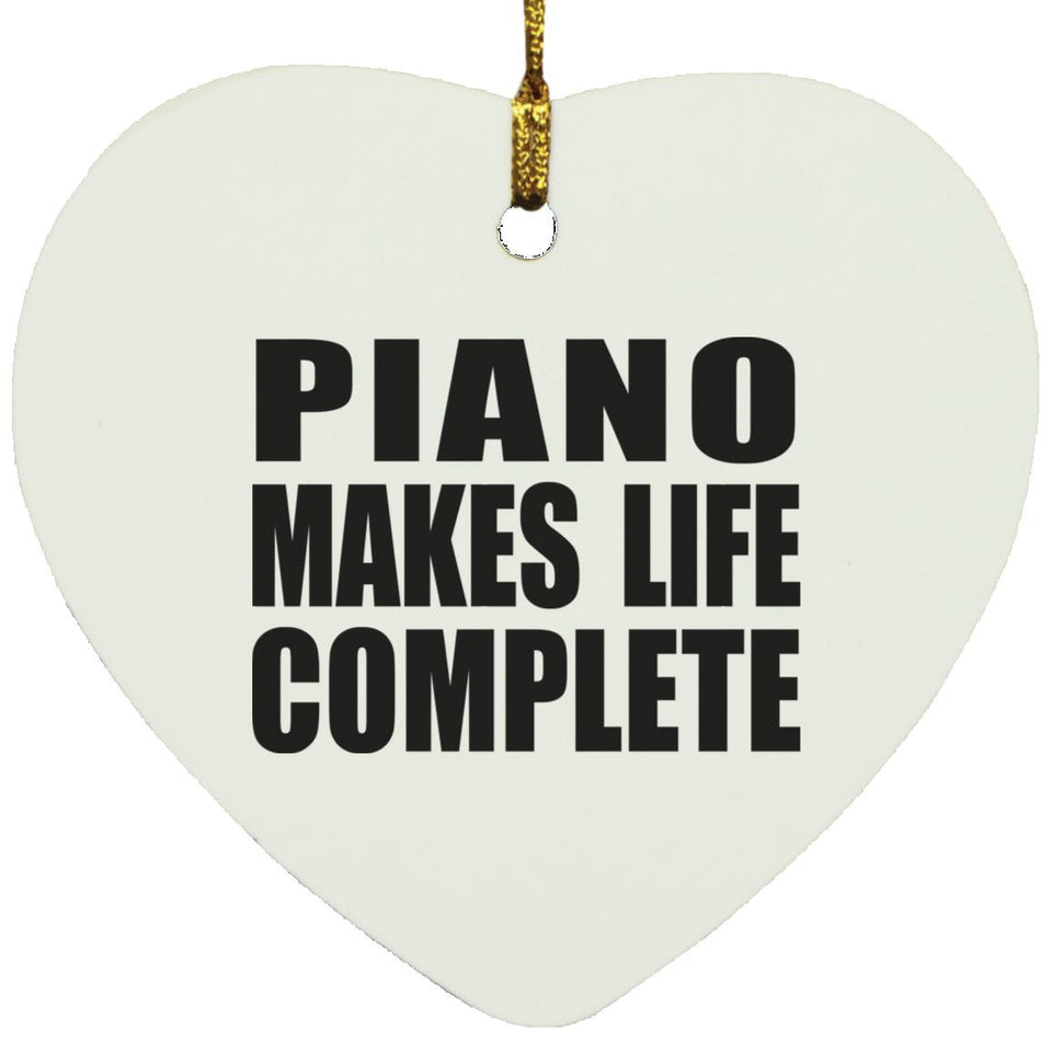 Piano Makes Life Complete - Heart Ornament