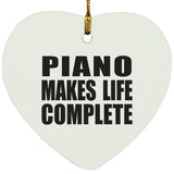 Piano Makes Life Complete - Heart Ornament