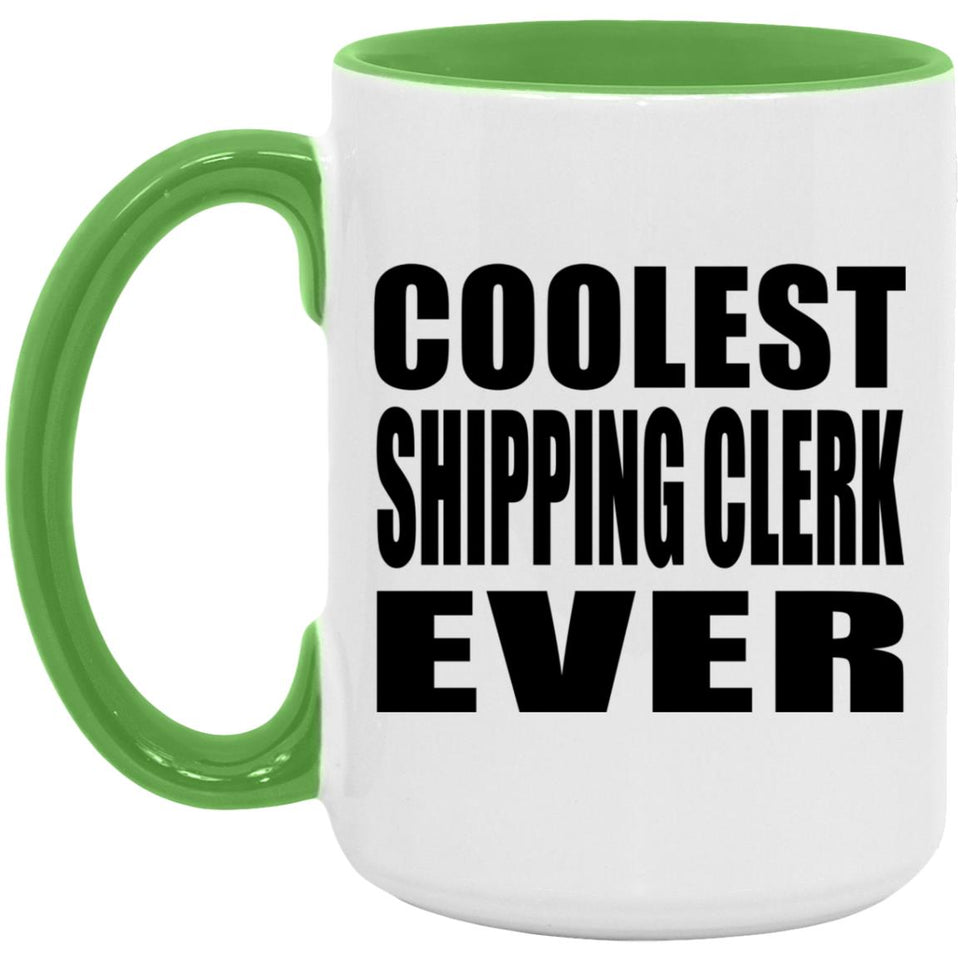 Coolest Shipping Clerk Ever - 15oz Accent Mug Green