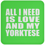 All I Need Is Love And My Yorktese - Drink Coaster