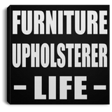 Furniture Upholsterer Life - Canvas Square
