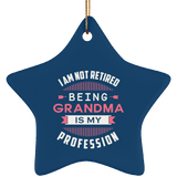 I Am Not Retired, Being Grandma Is My Profession - Star Ornament