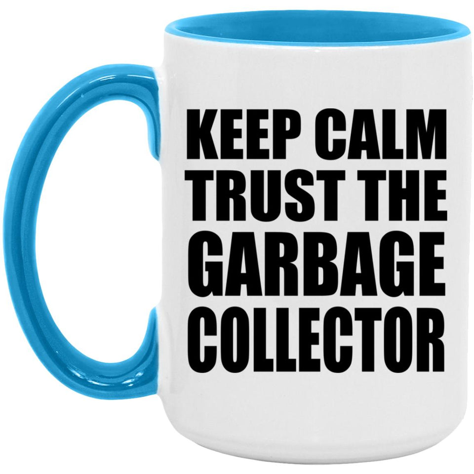 Keep Calm and Trust The Garbage Collector - 15oz Accent Mug Blue