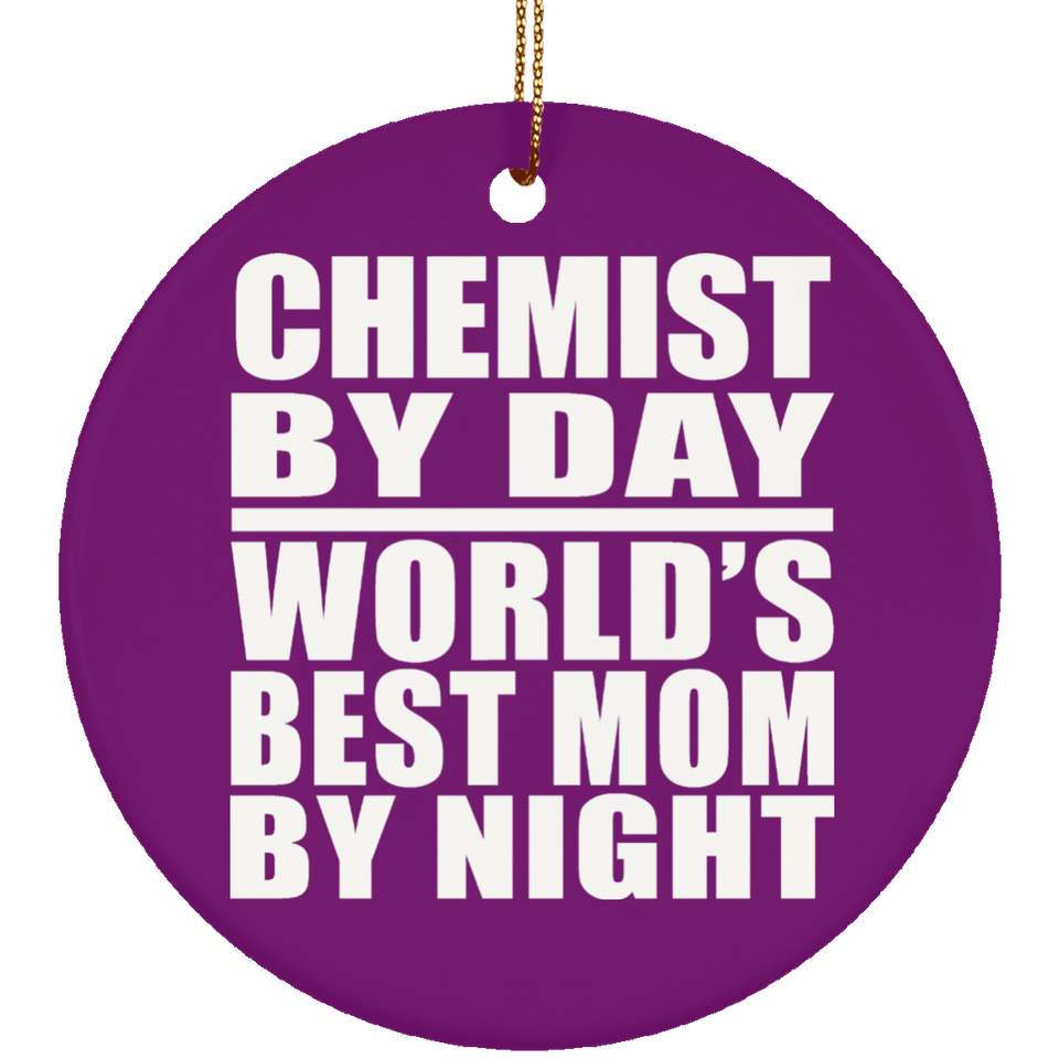 Chemist By Day World's Best Mom By Night - Circle Ornament