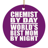 Chemist By Day World's Best Mom By Night - Circle Ornament