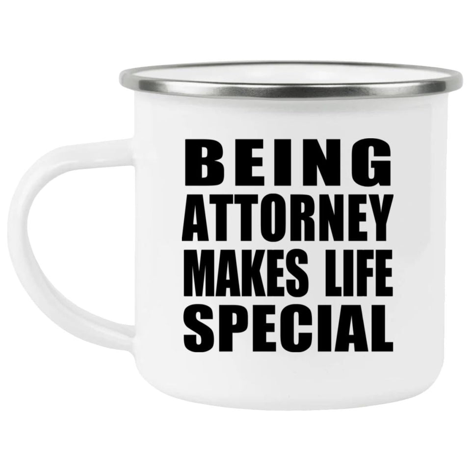 Being Attorney Makes Life Special - 12oz Camping Mug