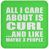 All I Care About Is Curl - Drink Coaster