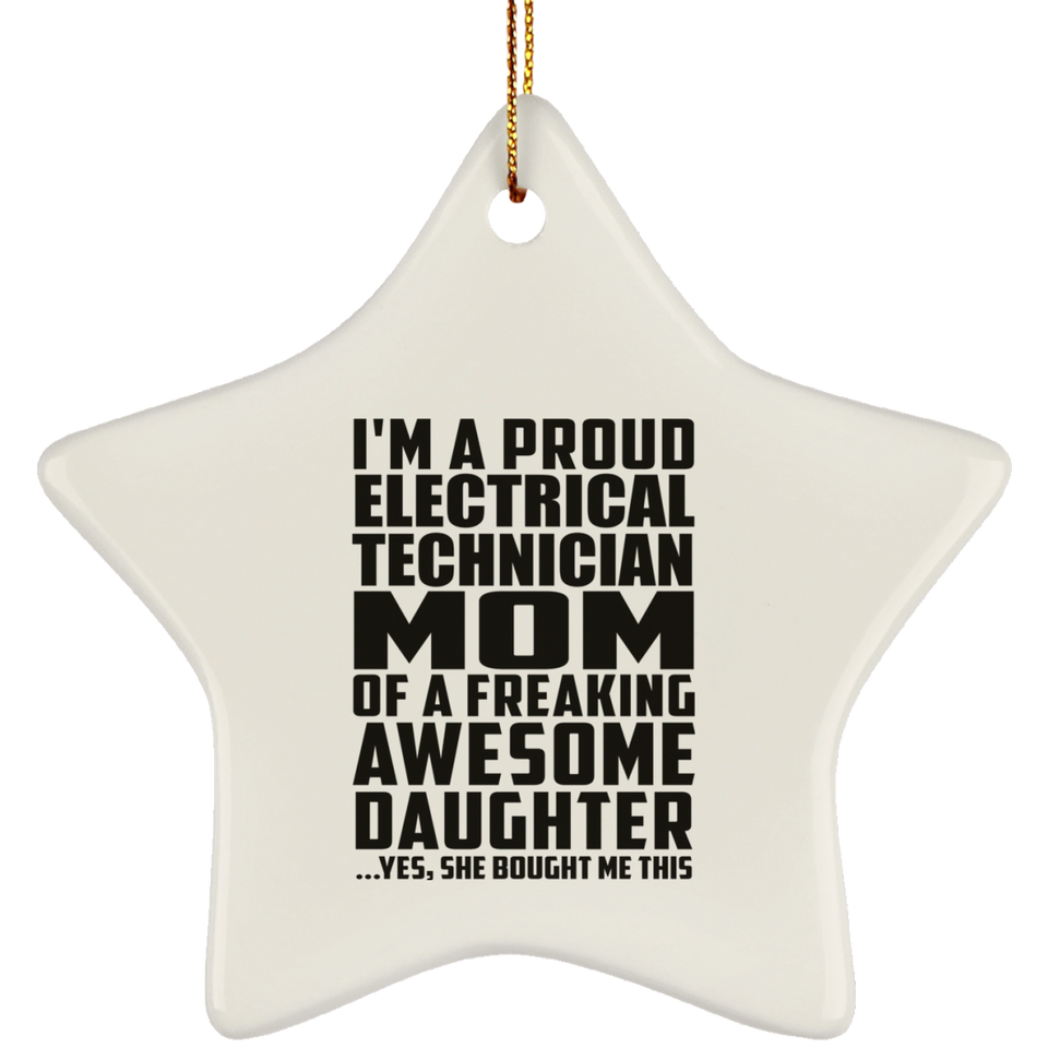 Proud Electrical Technician Mom Of Awesome Daughter - Star Ornament