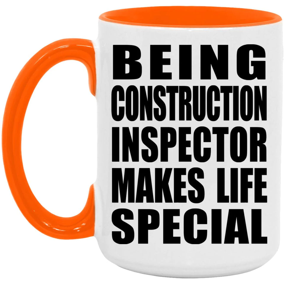 Being Construction Inspector Makes Life Special - 15oz Accent Mug Orange