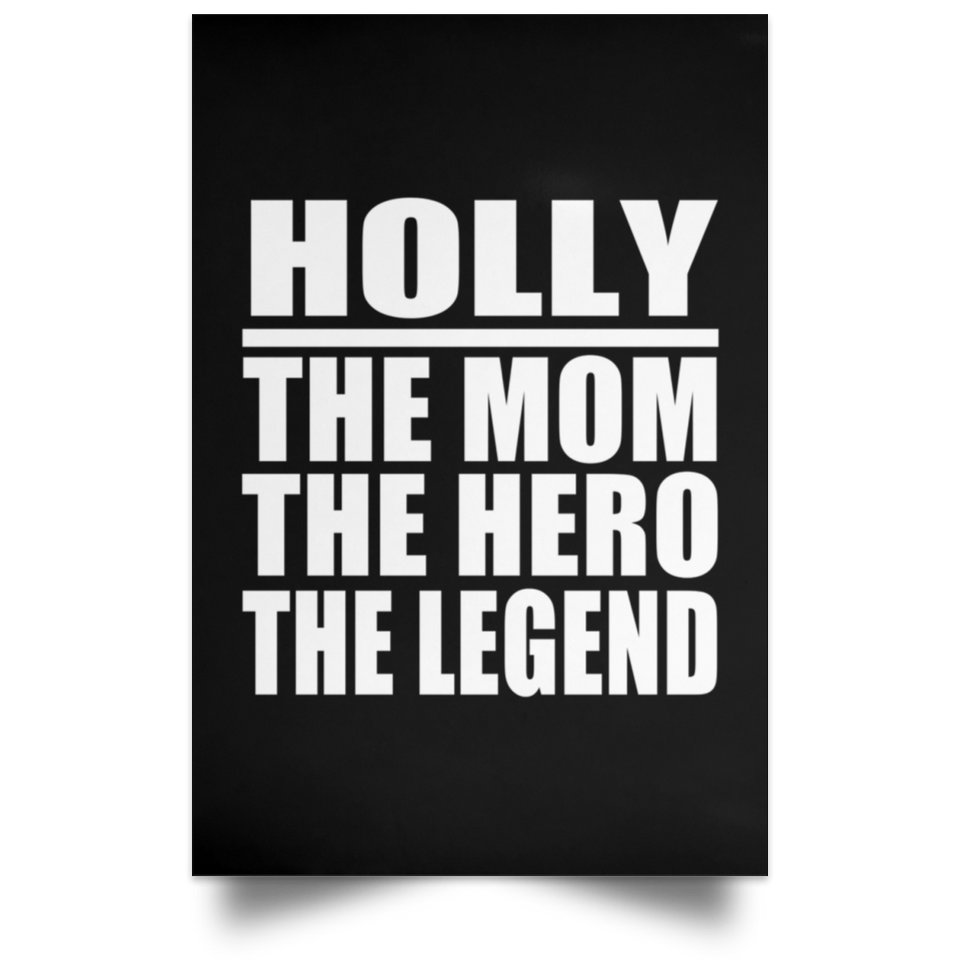 Holly The Mom The Hero The Legend - Poster Portrait