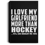 I Love My Girlfriend More Than Hockey - Canvas Portrait