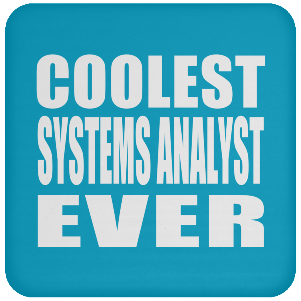 Coolest Systems Analyst Ever - Drink Coaster