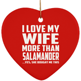 I Love My Wife More Than Salamander - Heart Ornament