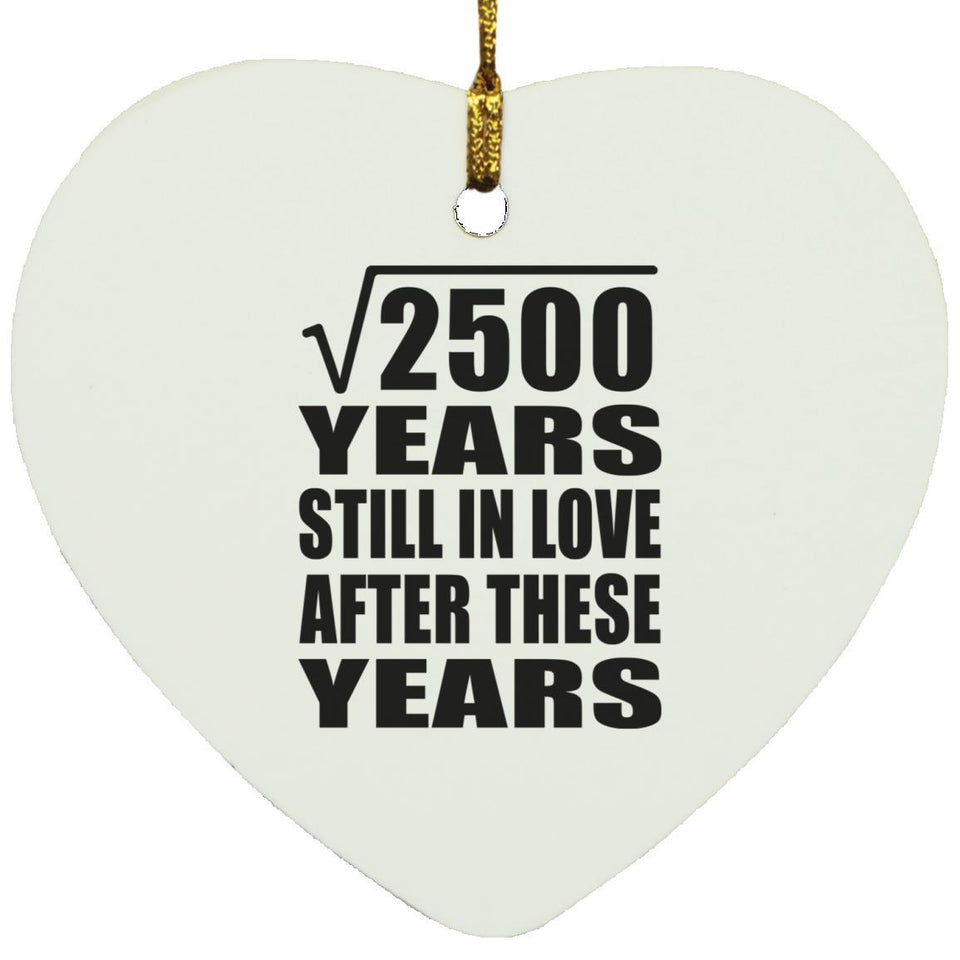 50th Anniversary Square Root of 2500 Years Still In Love - Heart Ornament