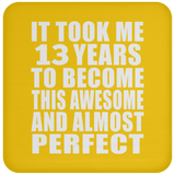 13th Birthday Took 13 Years To Become Awesome & Perfect - Drink Coaster