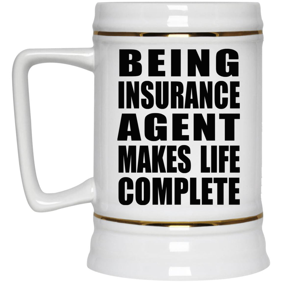 Being Insurance Agent Makes Life Complete - Beer Stein