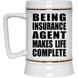 Being Insurance Agent Makes Life Complete - Beer Stein