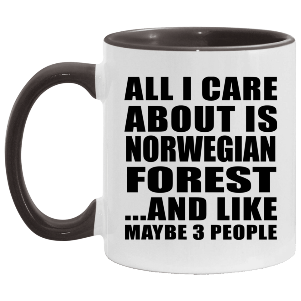 All I Care About Is Norwegian Forest - 11oz Accent Mug Black