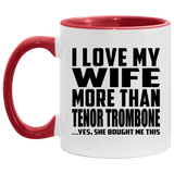 I Love My Wife More Than Tenor Trombone - 11oz Accent Mug Red