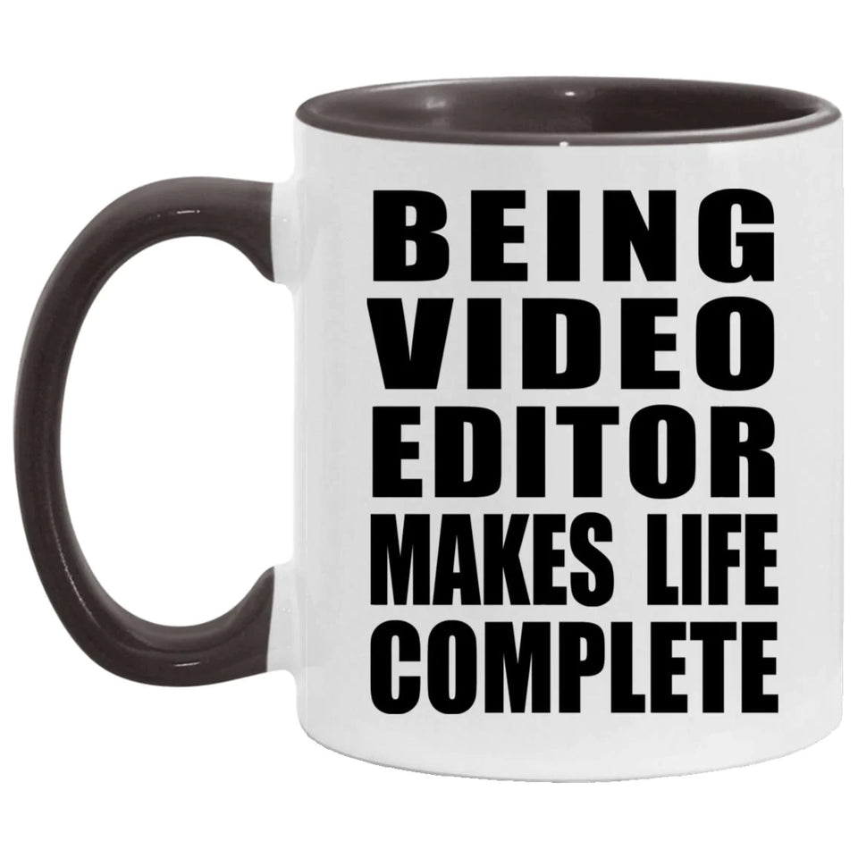 Being Video Editor Makes Life Complete - 11oz Accent Mug Black