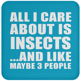 All I Care About Is Insects - Drink Coaster