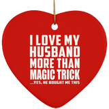 I Love My Husband More Than Magic Trick - Heart Ornament