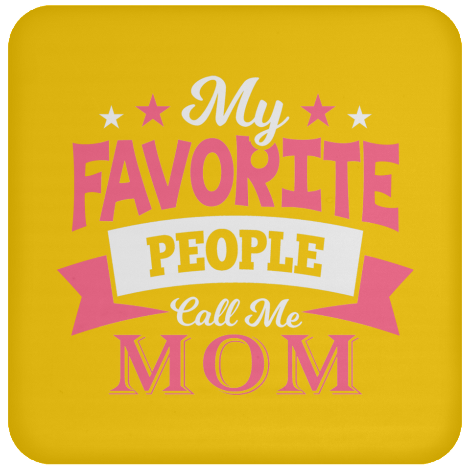 My Favorite People Call Me Mom - Drink Coaster