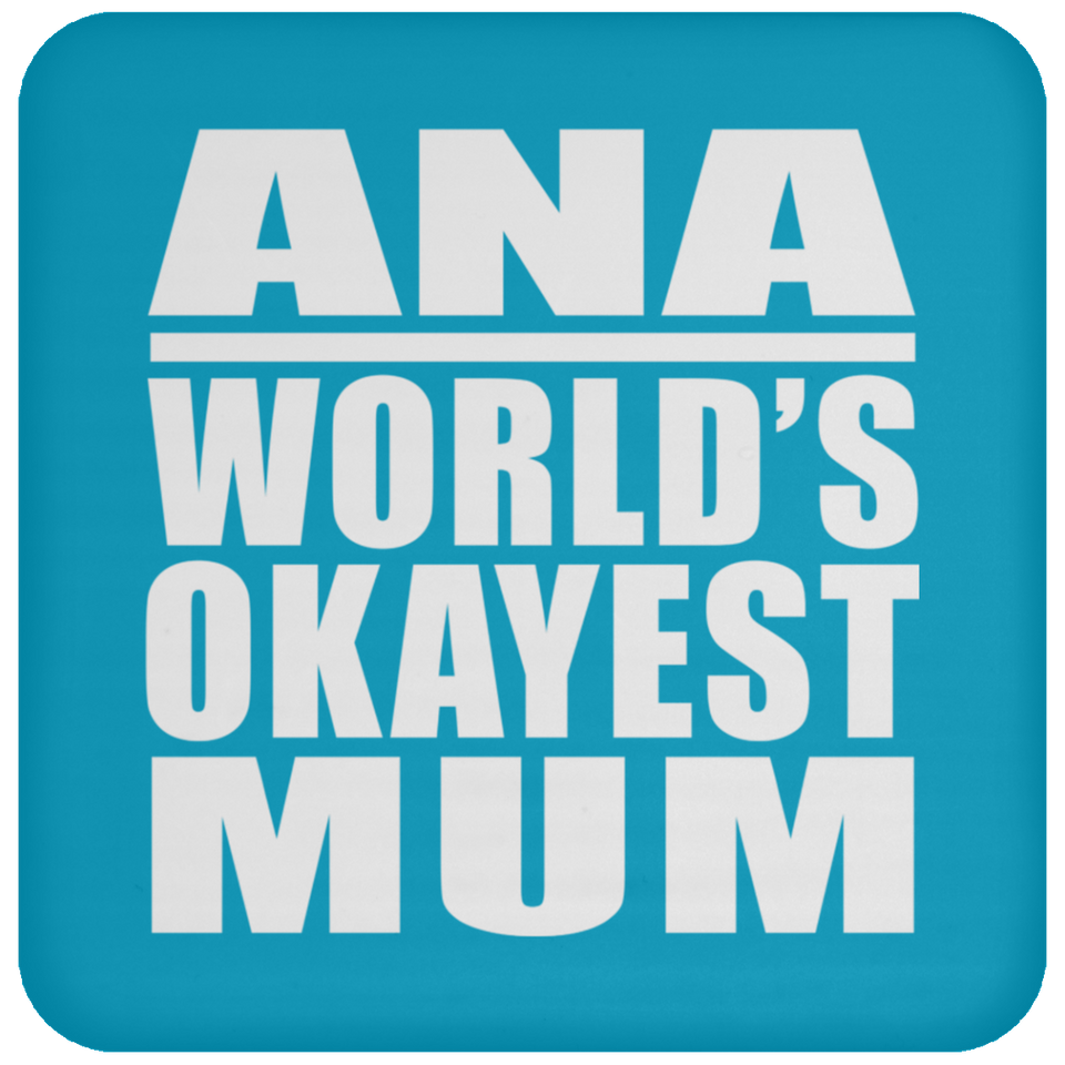 Ana World's Okayest Mum - Drink Coaster