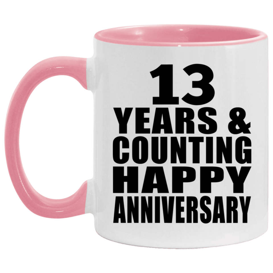 Happy 13th Anniversary 13 Years & Counting - 11oz Accent Mug Pink