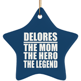 Delores The Mom The Hero The Legend - Star Ornament