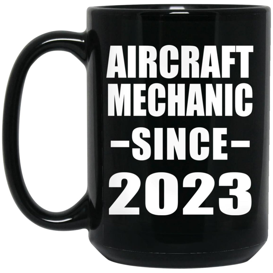 Aircraft Mechanic Since 2023 - 15oz Coffee Mug Black