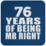 76th Anniversary 76 Years Of Being Mr Right - Drink Coaster