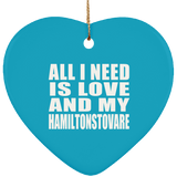 All I Need Is Love And My Hamiltonstovare - Heart Ornament