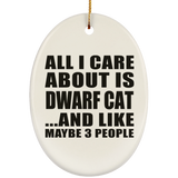 All I Care About Is Dwarf Cat - Oval Ornament