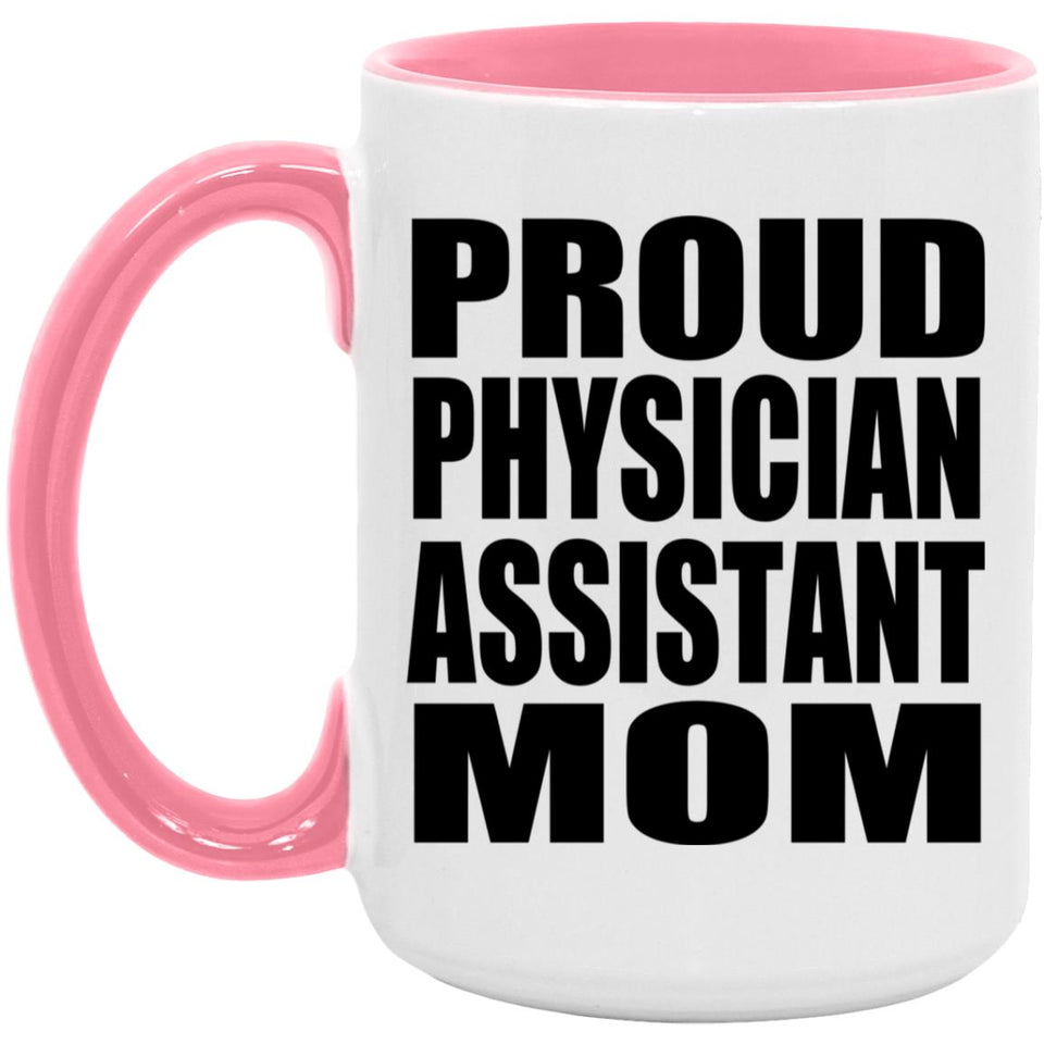 Proud Physician Assistant Mom - 15oz Accent Mug Pink