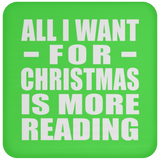 All I Want For Christmas Is More Reading - Coaster