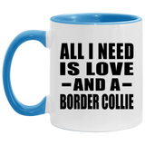 All I Need Is Love And A Border Collie - 11oz Accent Mug Blue