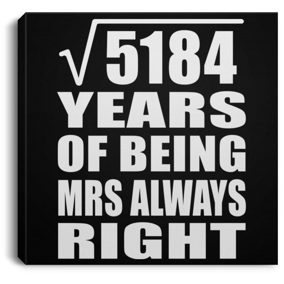 72nd Anniversary Square Root of 5184 Years Mrs Always Right - Canvas Square