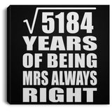 72nd Anniversary Square Root of 5184 Years Mrs Always Right - Canvas Square