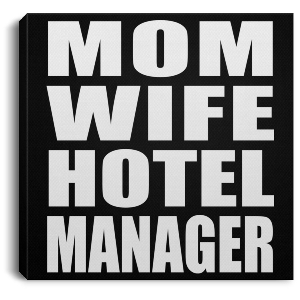 Mom Wife Hotel Manager - Canvas Square