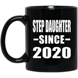 Step Daughter Since 2020 - 11oz Coffee Mug Black