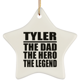 Tyler The Dad The Hero The Legend - Star Ornament