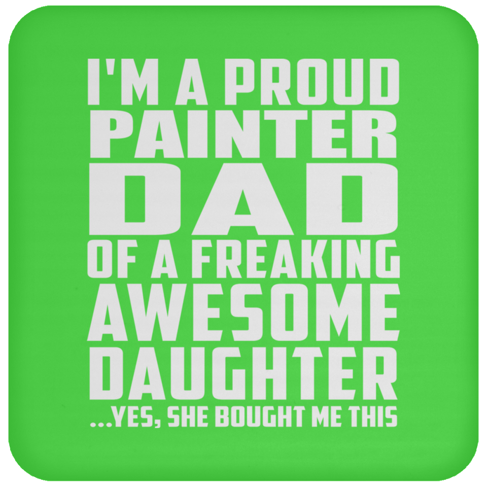 Proud Painter Dad Of Awesome Daughter - Drink Coaster